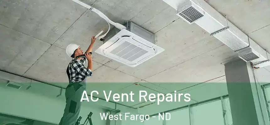  AC Vent Repairs West Fargo - ND