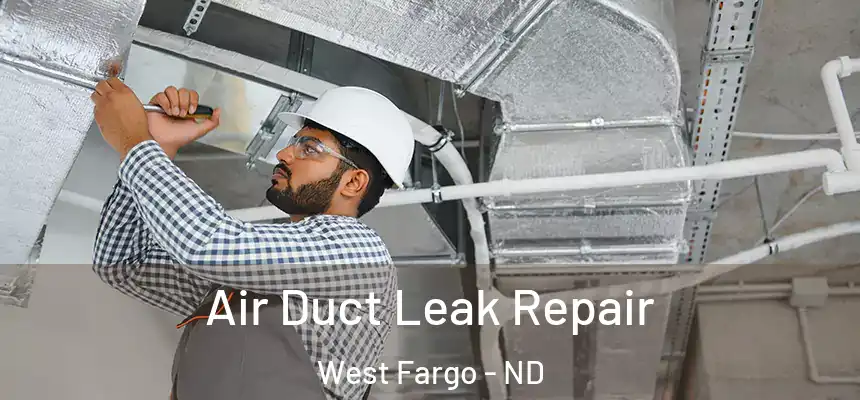  Air Duct Leak Repair West Fargo - ND
