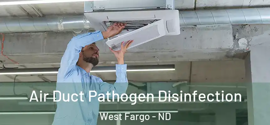  Air Duct Pathogen Disinfection West Fargo - ND