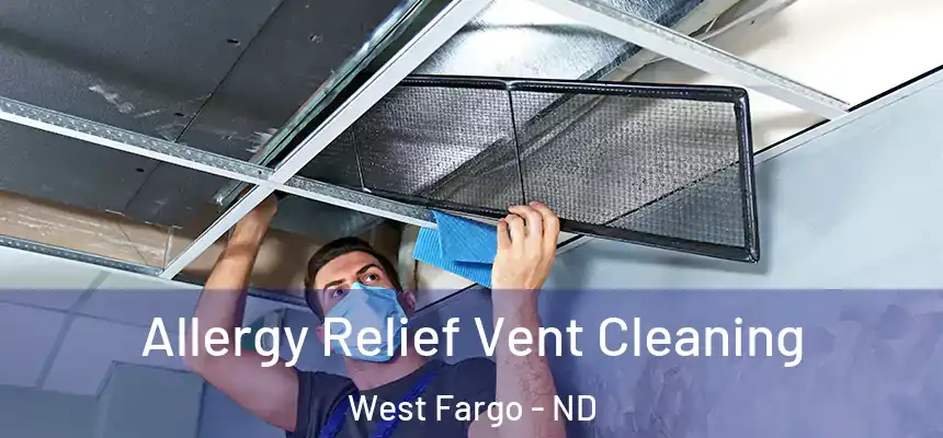 Allergy Relief Vent Cleaning West Fargo - ND