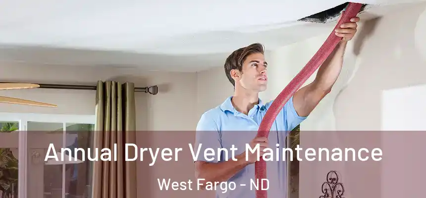  Annual Dryer Vent Maintenance West Fargo - ND