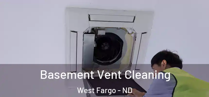  Basement Vent Cleaning West Fargo - ND