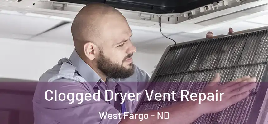  Clogged Dryer Vent Repair West Fargo - ND