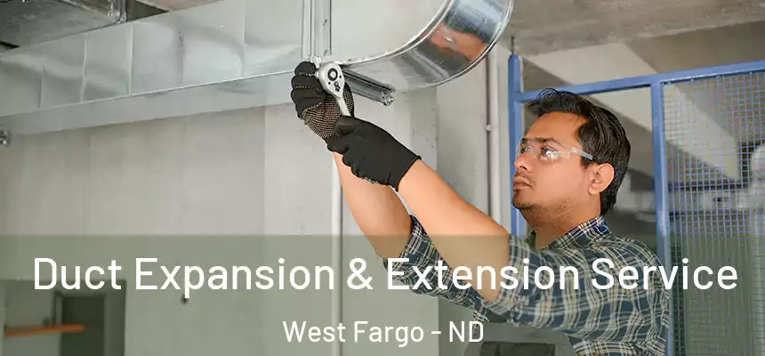  Duct Expansion & Extension Service West Fargo - ND
