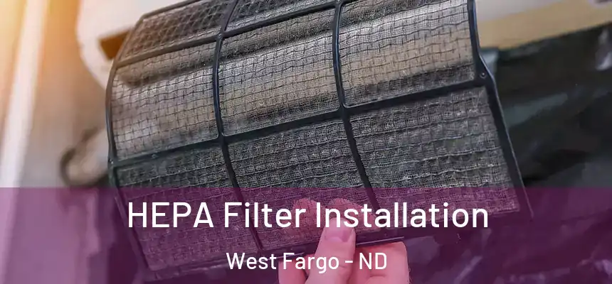 HEPA Filter Installation West Fargo - ND