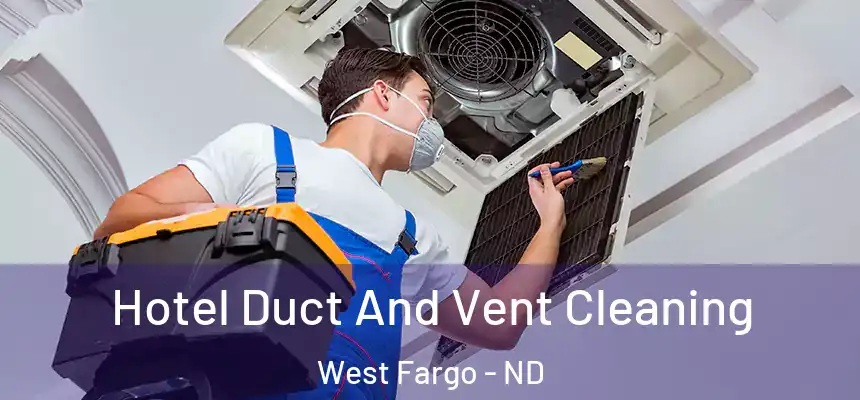 Hotel Duct And Vent Cleaning West Fargo - ND