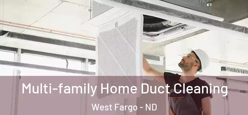  Multi-family Home Duct Cleaning West Fargo - ND