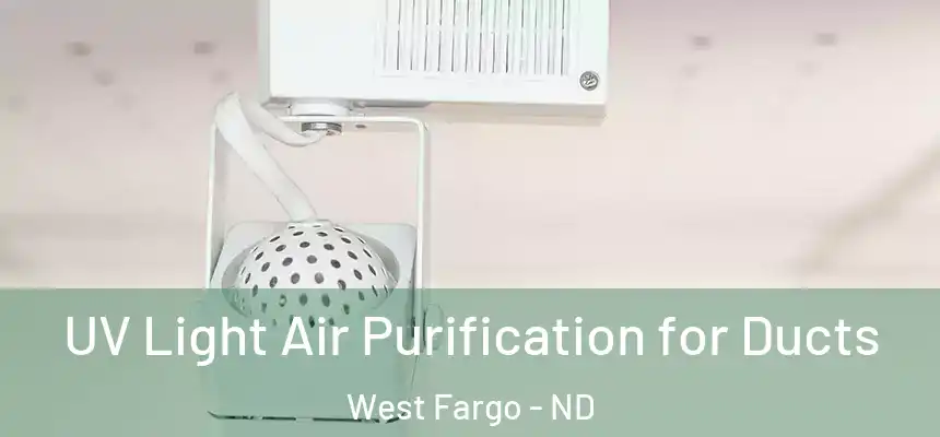UV Light Air Purification for Ducts West Fargo - ND